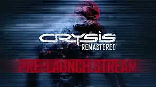 Crysis Remastered - Pre-Launch Stream (Re Upload)