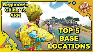 Where Do We Move? Top 5 Base Locations The Island - A Beginners Guide - Ark: Survival Evolved S4E24