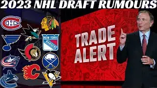 2023 NHL Draft Trade Rumours - Habs Moving Up? Canucks Moving Down? Sens, Jets, NYR, LA Huge Trades?