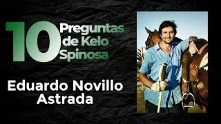 LAS 10 PREGUNTAS A EDUARDO NOVILLO ASTRADA