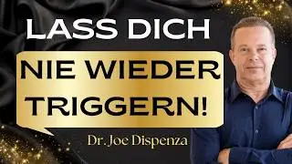 Warum du dich ständig getriggert fühlst – und wie du es beenden kannst! Dr. Joe Dispenza