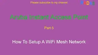 Aruba IAP 325 - 5 How To Setup A WiFi Mesh Network For Aruba IAP 325