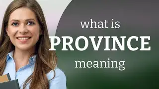 Province | what is PROVINCE meaning