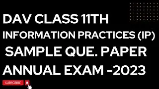 Information Practices (IP) Sample Question Paper || DAV Class 11th || Final exam 2023