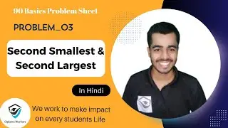 Find the Second Smallest and Second Largest Element in an Array | Optimal  | 90 Basics Problem Sheet