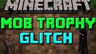 MINECRAFT MOB TROPHY GLITCH