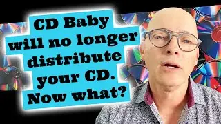 CD Baby will no longer distribute your CD. Now what?