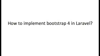 How to use bootstrap 4 in laravel?
