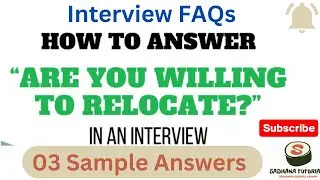 Interview FAQs-Are you open to relocation or working in different locations if required? 03 answers