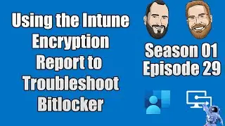S01E29 - Using the Intune Encryption Report to Troubleshoot BitLocker Issues - (I.T)