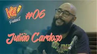 JULIÃO CARDOSO - VÉI PODCAST #06