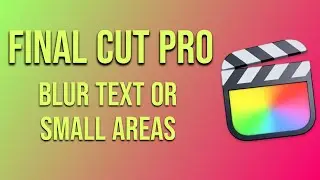 How To Blur Text Or Small Areas In Final Cut Pro