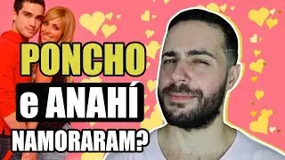 ANAHÍ E PONCHO NAMORARAM? | PONNY