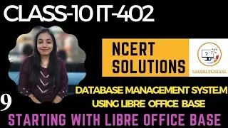 NCERT Solutions||Ch-9 Starting with Libre Office Base||Class -10 IT -402