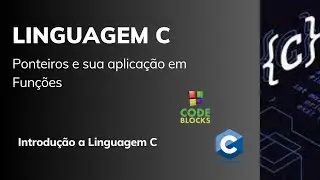 Introdução a Linguagem C - Aula 07 - Ponteiros