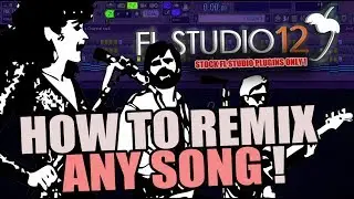 HOW TO REMIX ANY SONG ! | FL STUDIO | STOCK PLUGINS ONLY!