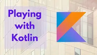 Playing with Kotlin Programming Language