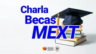 Charla Becas Mext 🎌