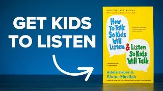 How To Talk So Kids Will Listen & Listen So Kids Will Talk - Book Summary #1