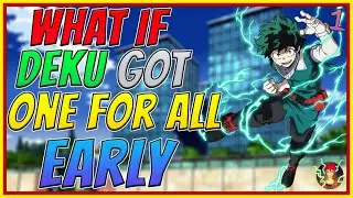 What If Deku Got One For All Early| Part 1| My Hero Academia