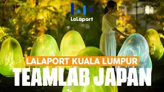 LALAPORT BBCC, KL - JAPAN TEAMLAB