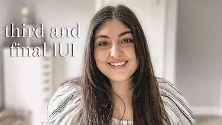 My Third & FINAL IUI Experience | INFERTILITY UPDATE