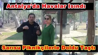 Antalya'da Havalar Isındı Sarısu Mesire Alanı Doldu Taştı