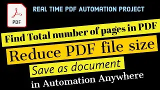 AA- How to find Total number of PDF pages, reduce pdf file size, split doc in automation anywhere