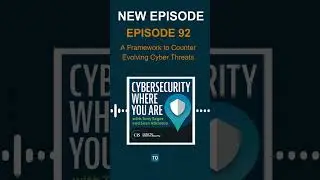 🆕 Episode 92: A Framework to Counter Evolving Cyber Threats  #cybersecurity #podcast