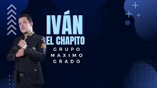 Grupo Máximo Grado, Iván El Chapito (Lyric Video)