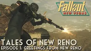 Fallout: New Vegas - Tales of New Reno - Episode 1: Greetings from New Reno