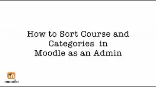 How to Sort Course and Categories in Moodle as an Admin Tutorial 10