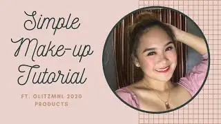 SIMPLE MAKE UP TUTORIAL FT. GLITZ MNL 2020| Ethelyn Vitorio