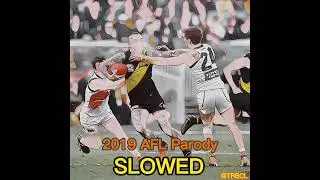 2019 AFL Parody SLOWED