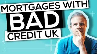 Mortgages with Bad Credit UK