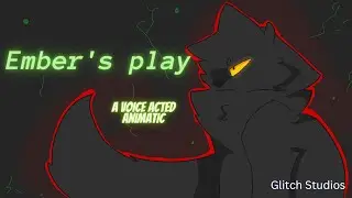 ||Ember's play|| A Voice Acted Animatic