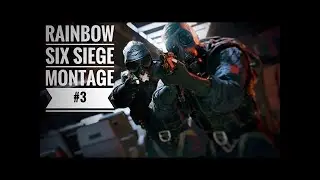 RAINBOW SIX SIEGE KILL MONTAGE #3