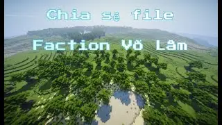 Minecraft chia sẽ file Faction Võ Lâm nhẹ ram | Share file Martial Factions 1.8x-1.12x