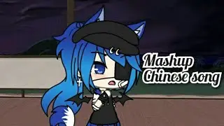 Mashup// Chinese song[Gacha Life]