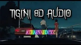 Kikimoteleba - Tigini [8D Audio🎧] │AtharvaEditz💝💝