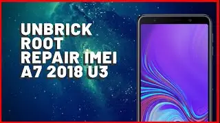 Unbrick + ROOT + Modem + Reparar IMEI A7 2018 Binario 3 - Repair IMEI A750G U3 RMM KG