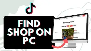 How To Find TikTok Shop On PC 2024 (Full Guide)