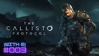 [With E] Callisto protocol #003