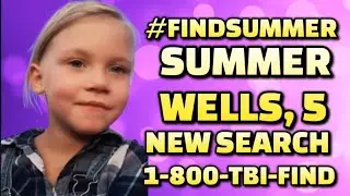 SUMMER WELLS New Search in Hawkins County MISSING $70,000 REWARD 1-800-TBI-FIND