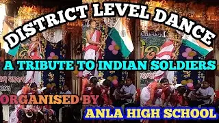 DISTRICT LEVEL DANCE// A TRIBUTE TO INDIAN SOLDIERS // ORGANISED BY ANLA HIGH SCHOOL #schooldance
