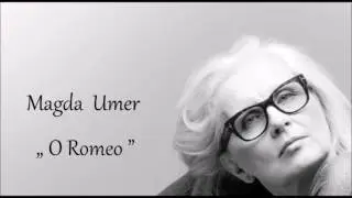 Magda Umer „ O Romeo ”