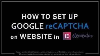 How to Set Up Google reCAPTCHA on Website in Elementor