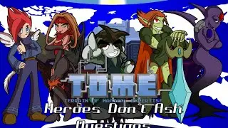 TOME - Heroes Don't Ask Questions (Season 1 Edition)