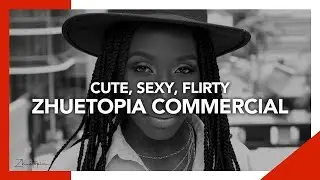 Cute, Sexy, Flirty Zhuetopia Commercial