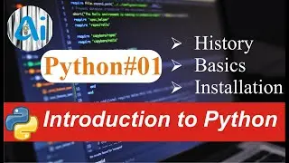 Python#01 || Introduction of Python || AI course || History, Basics, Installation
